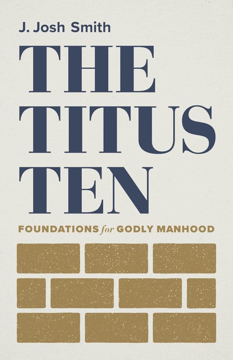 <p><strong>Embracing True Manhood with The Titus Ten</strong></p>