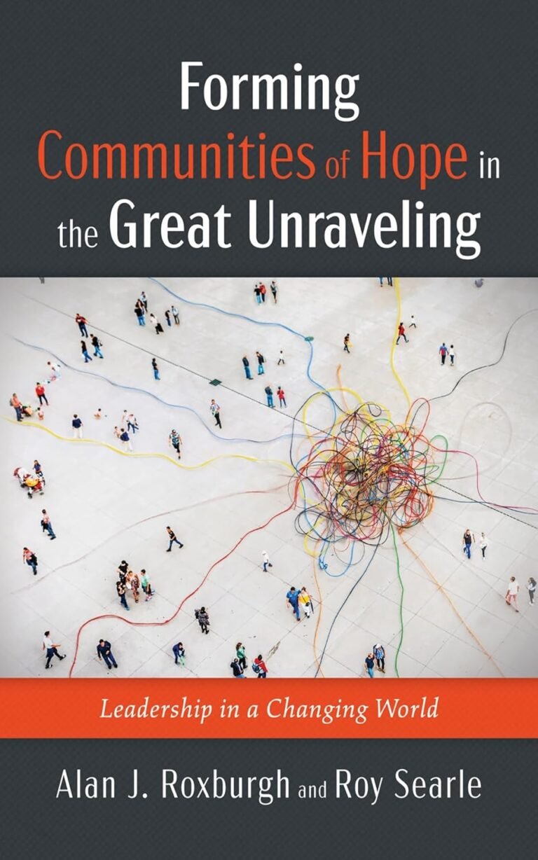 Forge Stronger Men: A Review of Forming Communities of Hope in the Great Unraveling for Purposeful Leadership