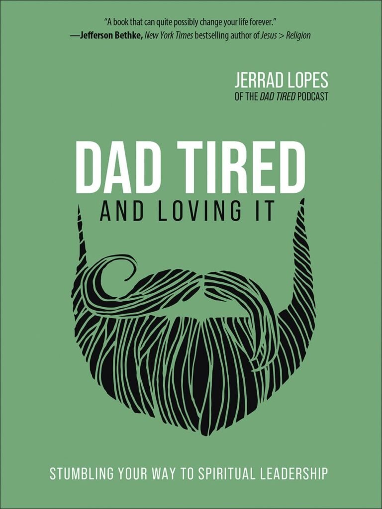Mastering Faithful Fatherhood with Dad Tired and Loving It