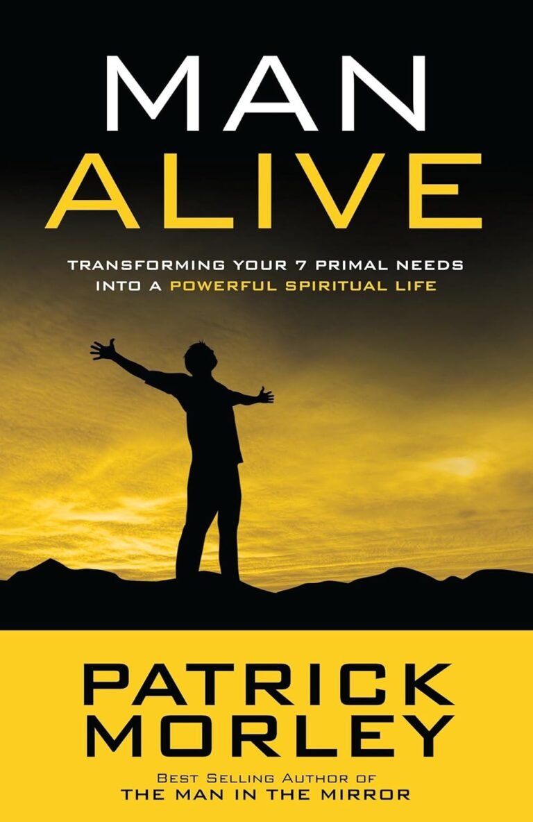Unleashing Strength: A Deep Dive into Man Alive and the Seven Primal Needs for Spiritual Growth
