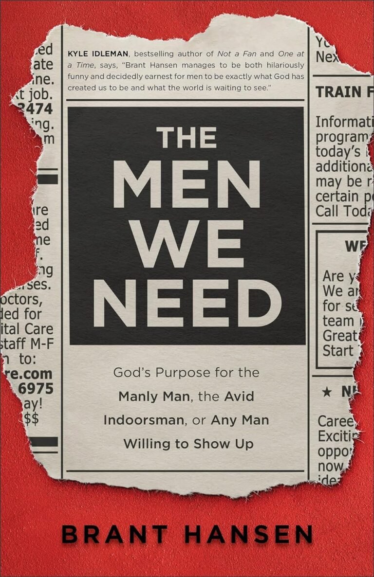 Unlocking God’s Plan for Authentic Manhood: A Review of The Men We Need for Spiritual Growth and Leadership