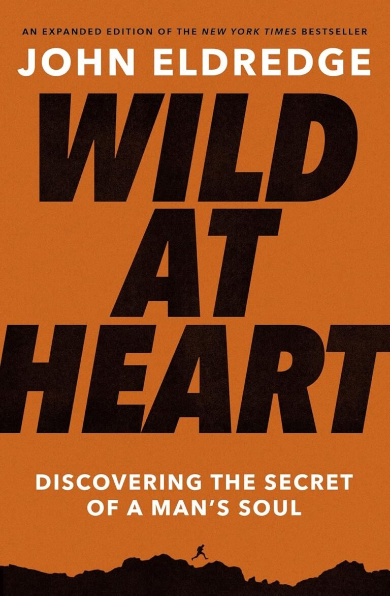 Unlocking the Masculine Heart: A Review of Wild at Heart Expanded Edition for Christian Growth and Leadership