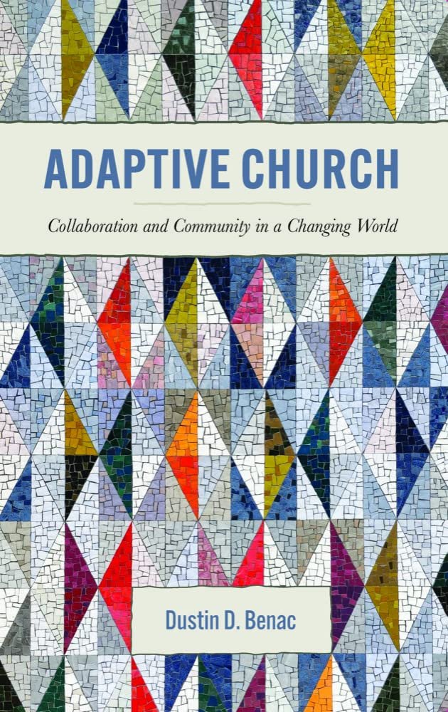 Adaptive Church: Collaboration and Community in a Changing World Review: A Powerful Resource for Christian Men’s Growth and Leadership