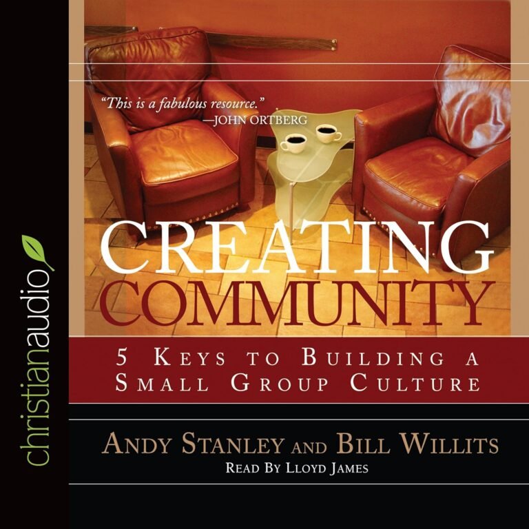 Build Strong Bonds: A Real Man's Guide to Creating Community and Leadership in Small Groups