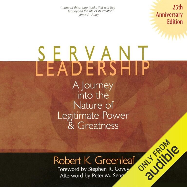 Lead with Integrity: A review of Servant Leadership: A Journey into the Nature of Legitimate Power and Greatness