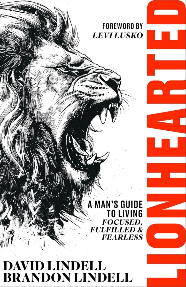 Lionhearted Review: Unlocking a Fearless and Purposeful Life for Men of Faith