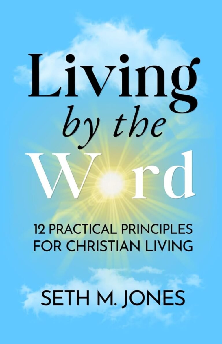 Living by the Word: 12 Practical Principles for Christian Living Review: A Powerful Guide for Men's Spiritual Growth