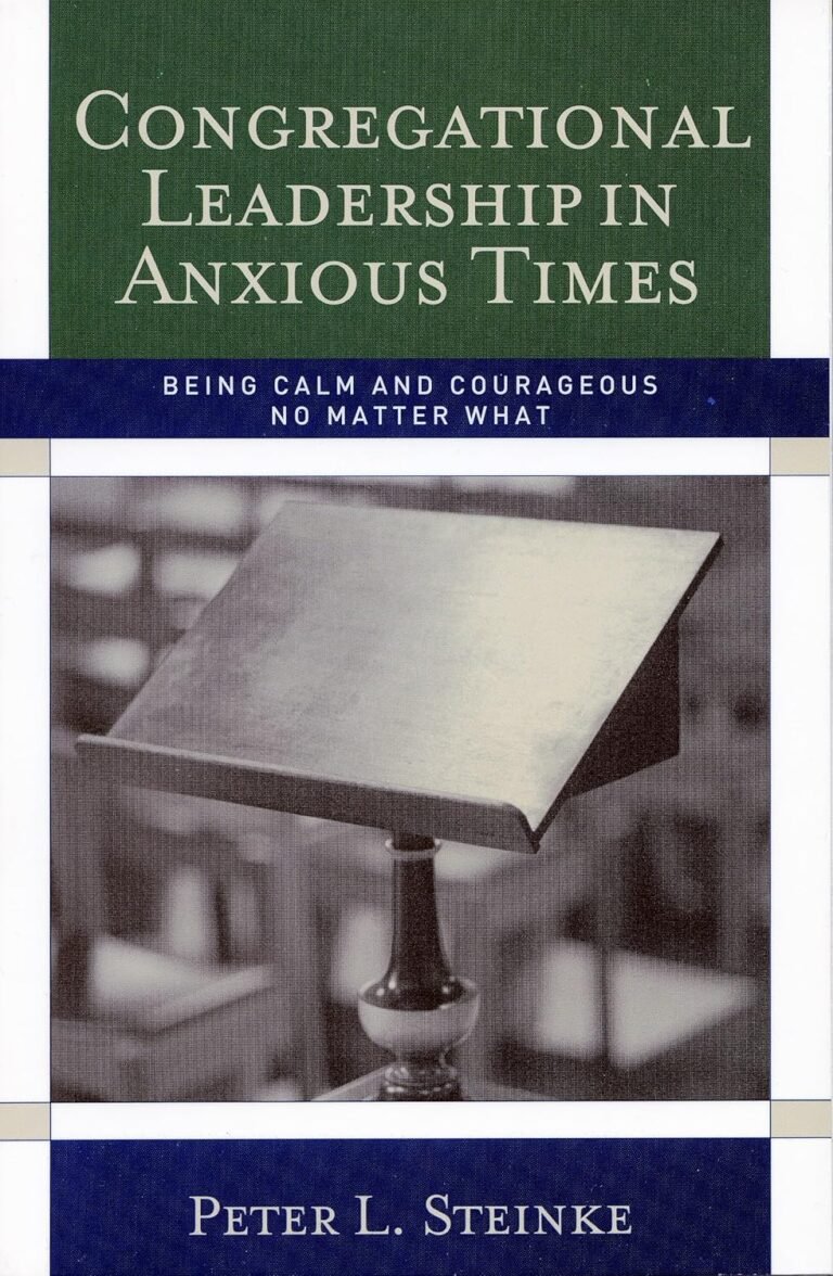 Mastering Courageous Leadership: A Review of Congregational Leadership in Anxious Times for Christian Men Seeking Purpose and Strength