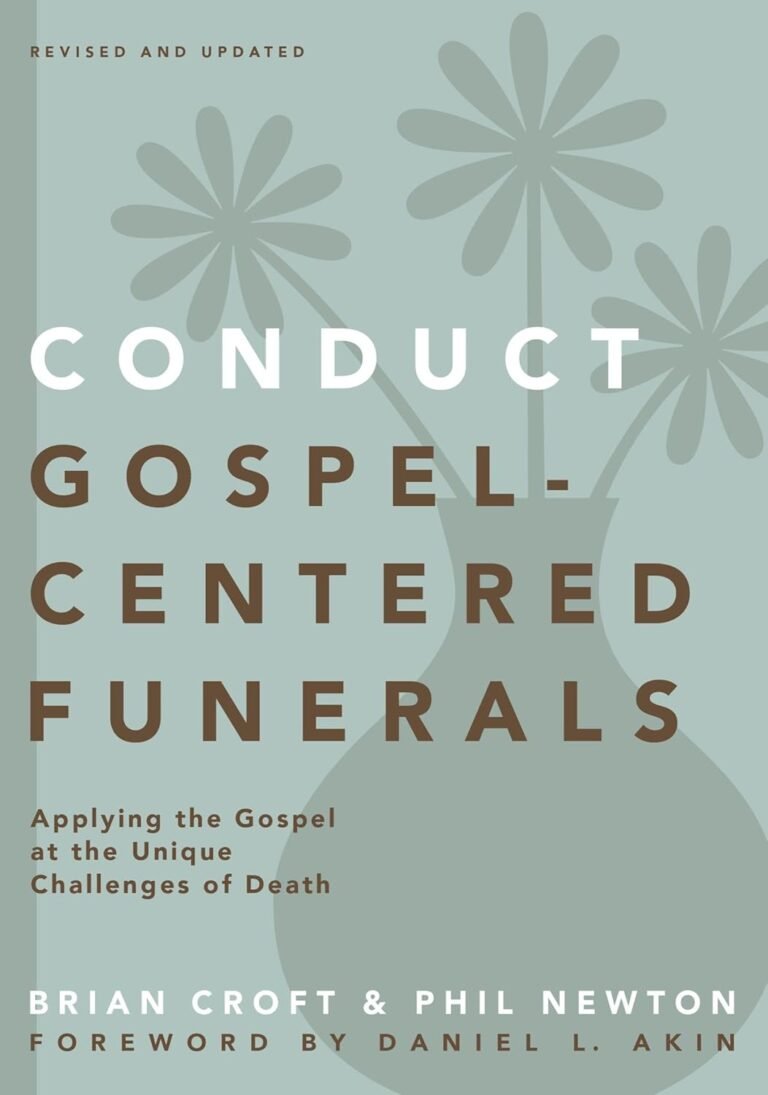 Mastering Gospel-Centered Funerals: A Guide for Christian Men to Lead with Purpose in Times of Loss