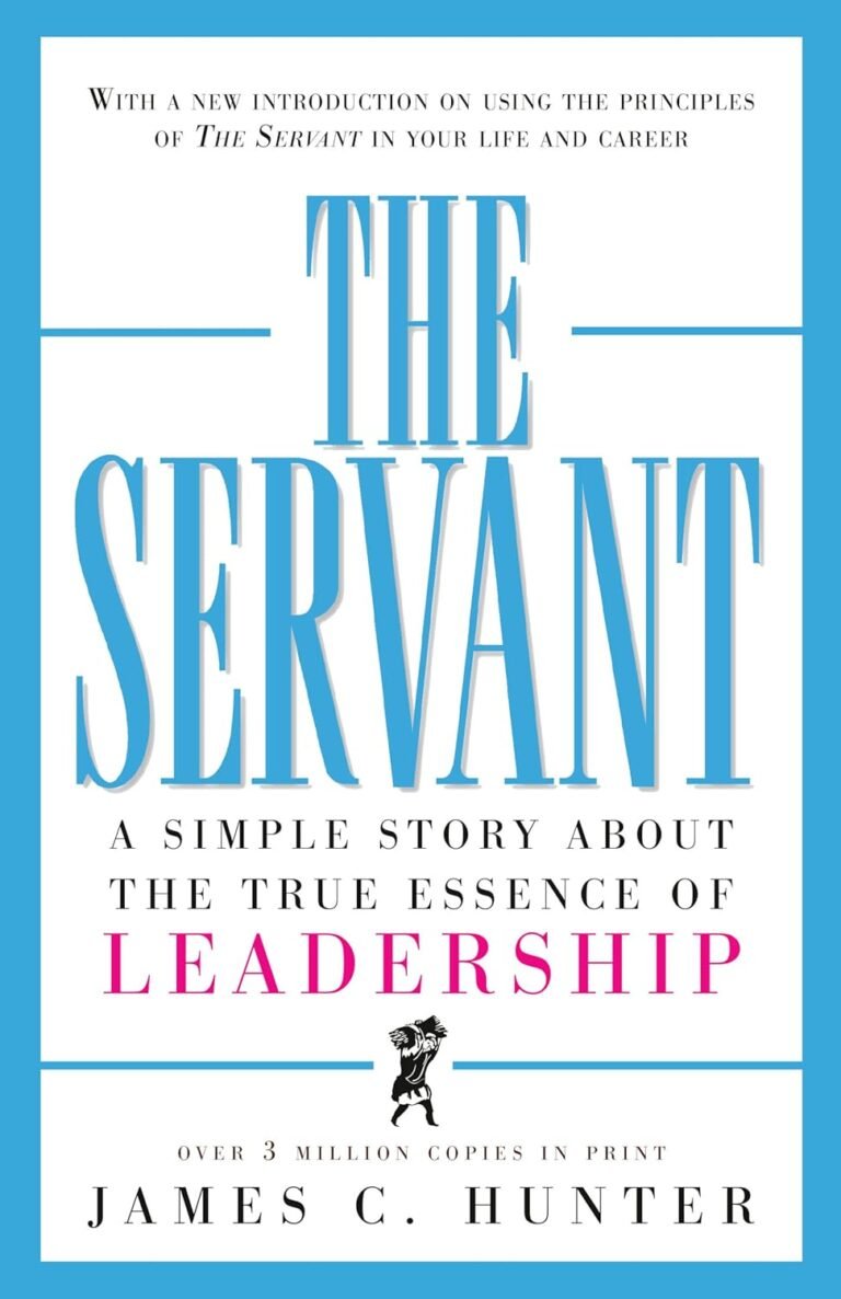 The Servant: A Simple Story About the True Essence of Leadership Review: Empowering Christian Men for Transformational Leadership