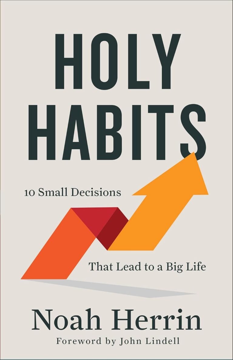 Transform Your Life: A Review of Holy Habits for Intentional Discipleship and Spiritual Growth