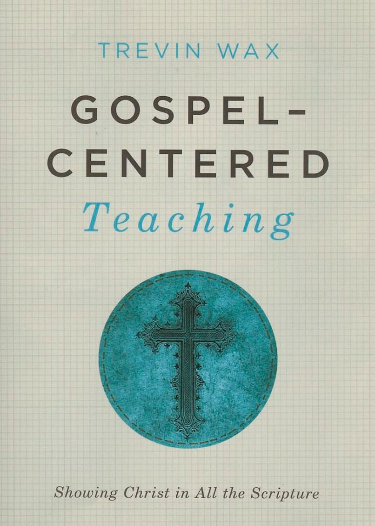 Deepen Your Discipleship Skills: A review of Gospel-Centered Teaching: Showing Christ in All the Scripture