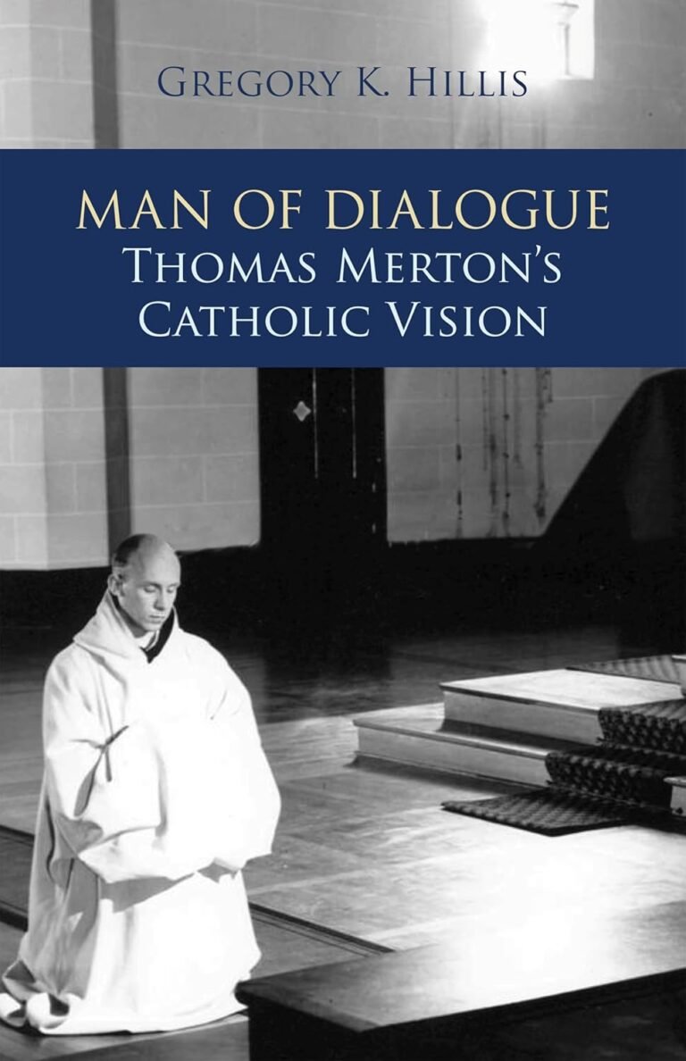 Elevate Your Faith Journey: A review of Man of Dialogue: Thomas Merton’s Catholic Vision