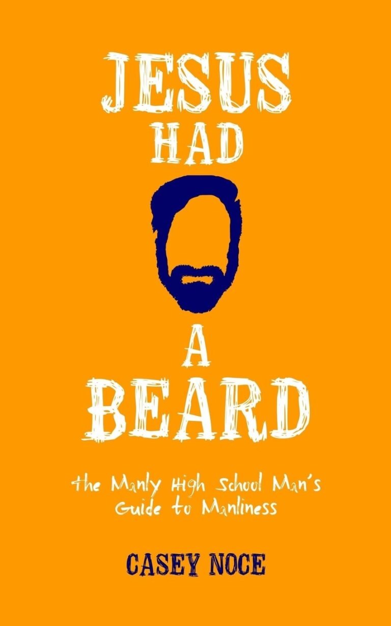 Embrace Your Purpose: A review of Jesus Had a Beard: The Manly High School Man's Guide to Manliness