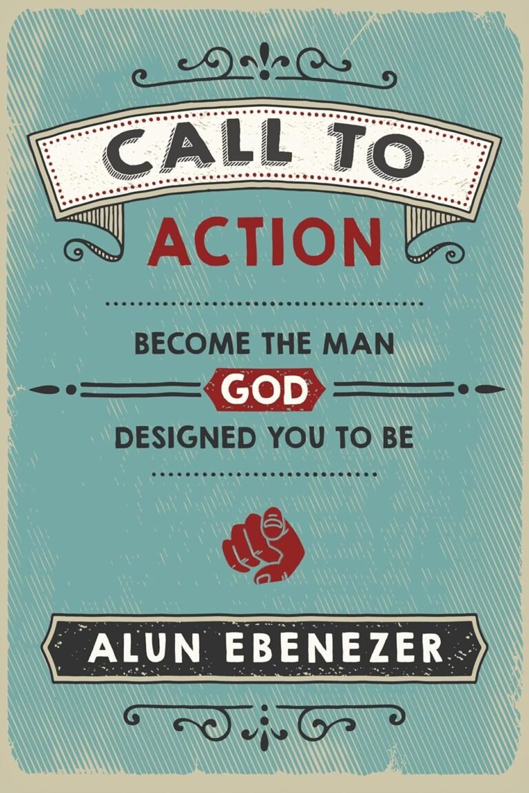 Embrace Your True Calling: A review of Call to Action: Become the Man God Designed You to Be