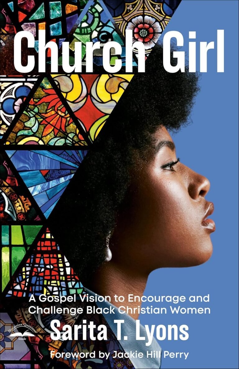 Empower Women, Strengthen Faith: A review of Church Girl: A Gospel Vision to Encourage and Challenge Black Christian Women