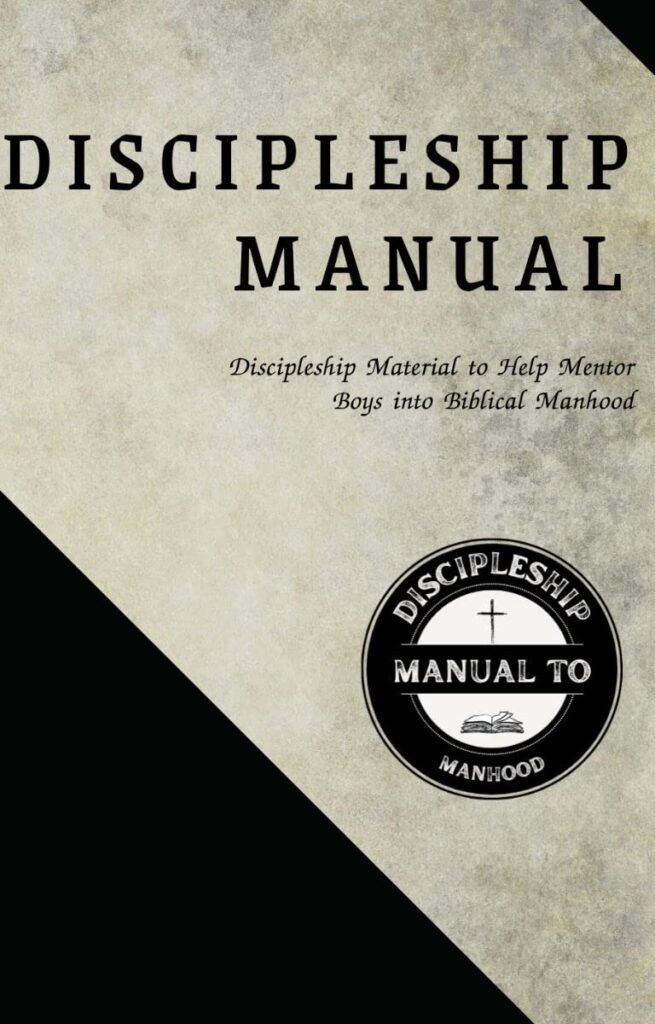 Empower Young Men Today: A review of DISCIPLESHIP MANUAL FOR MENTORING YOUNG MEN: Discipleship Material to Help Mentor Boys into Biblical Manhood