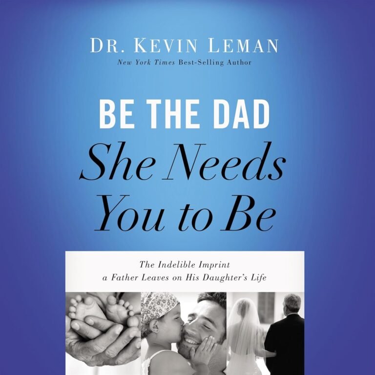 Fathers Leading with Faith A Review of Be the Dad She Needs