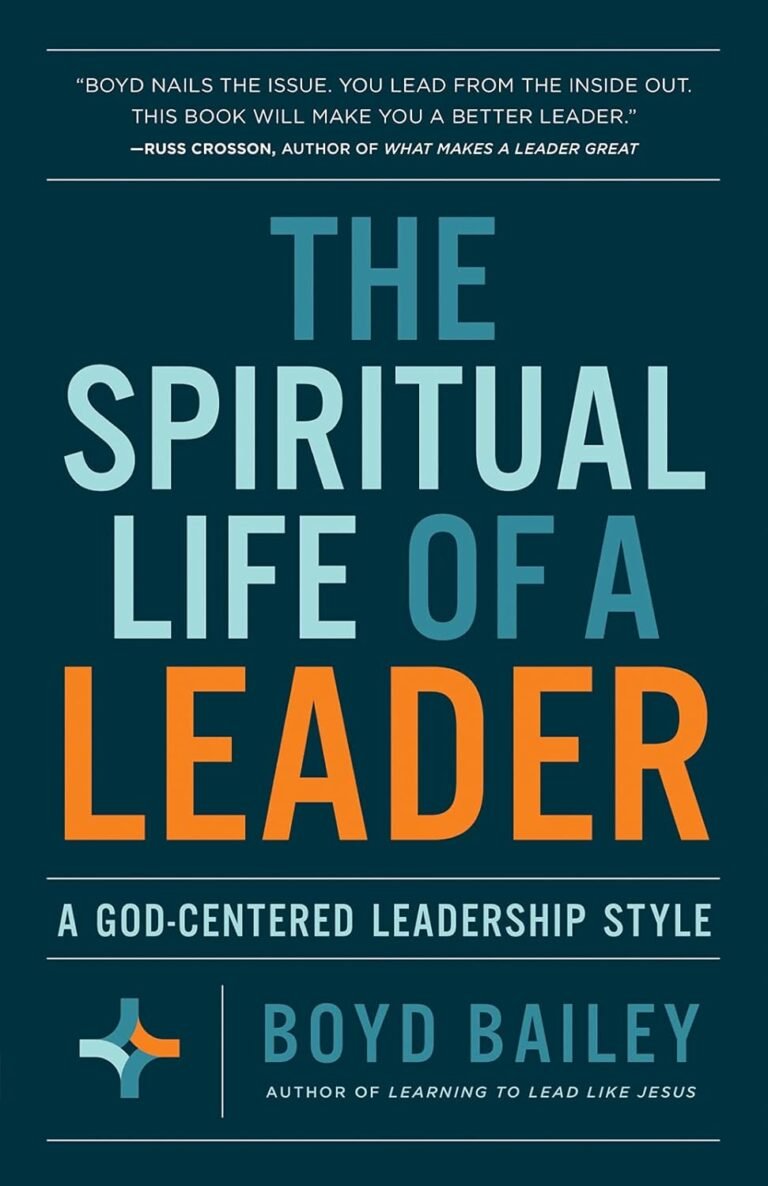 Lead with Purpose in Tough Times: A review of The Spiritual Life of a Leader: A God-Centered Leadership Style