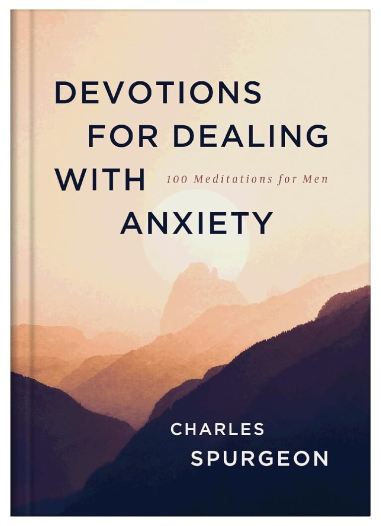 Overcome Anxiety and Lead with Confidence: A review of Devotions for Dealing with Anxiety: 100 Meditations for Men