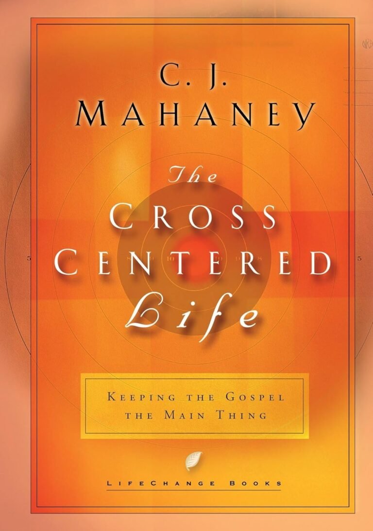 Stay Focused on the Gospel: A review of The Cross Centered Life: Keeping the Gospel The Main Thing