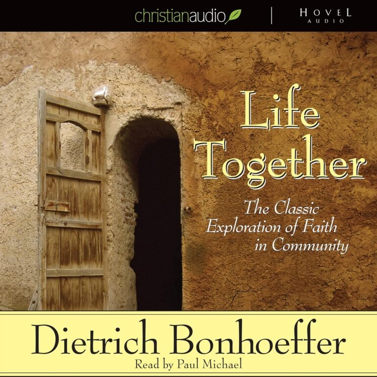 Transform Your Brotherhood: A review of Life Together: The Classic Exploration of Faith in Community
