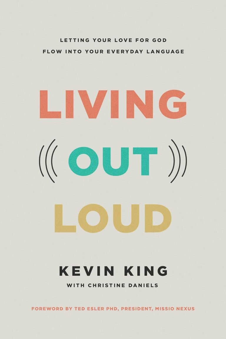 Transform Your Conversations: A review of Living Out Loud: Letting Your Love for God Flow into Your Everyday Language
