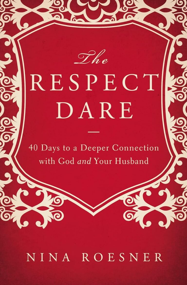 Transform Your Marriage: The Respect Dare for Christian Men