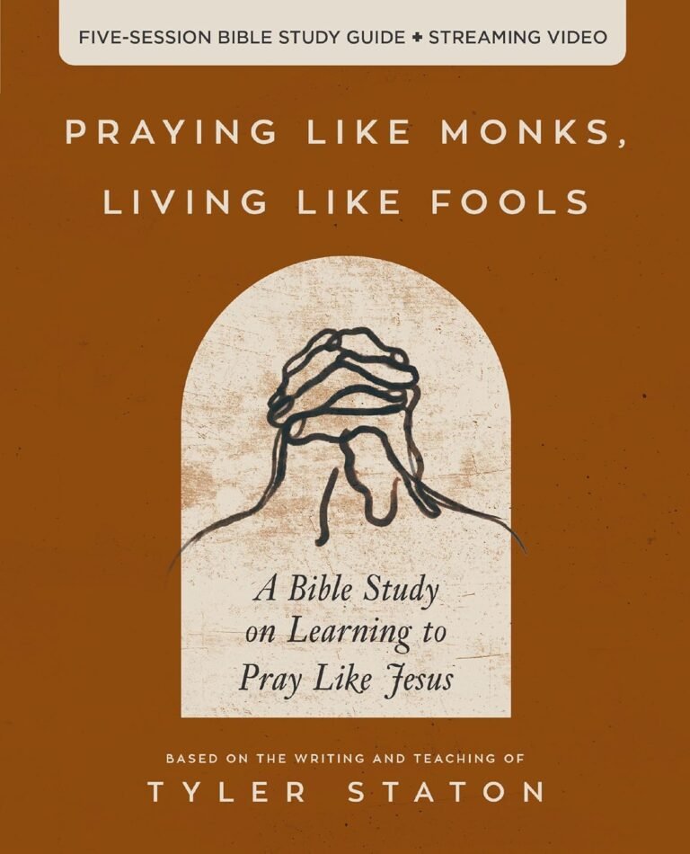 Transform Your Prayer Life: A review of Praying Like Monks, Living Like Fools Bible Study Guide plus Streaming Video: A Bible Study on Learning to Pray Like Jesus