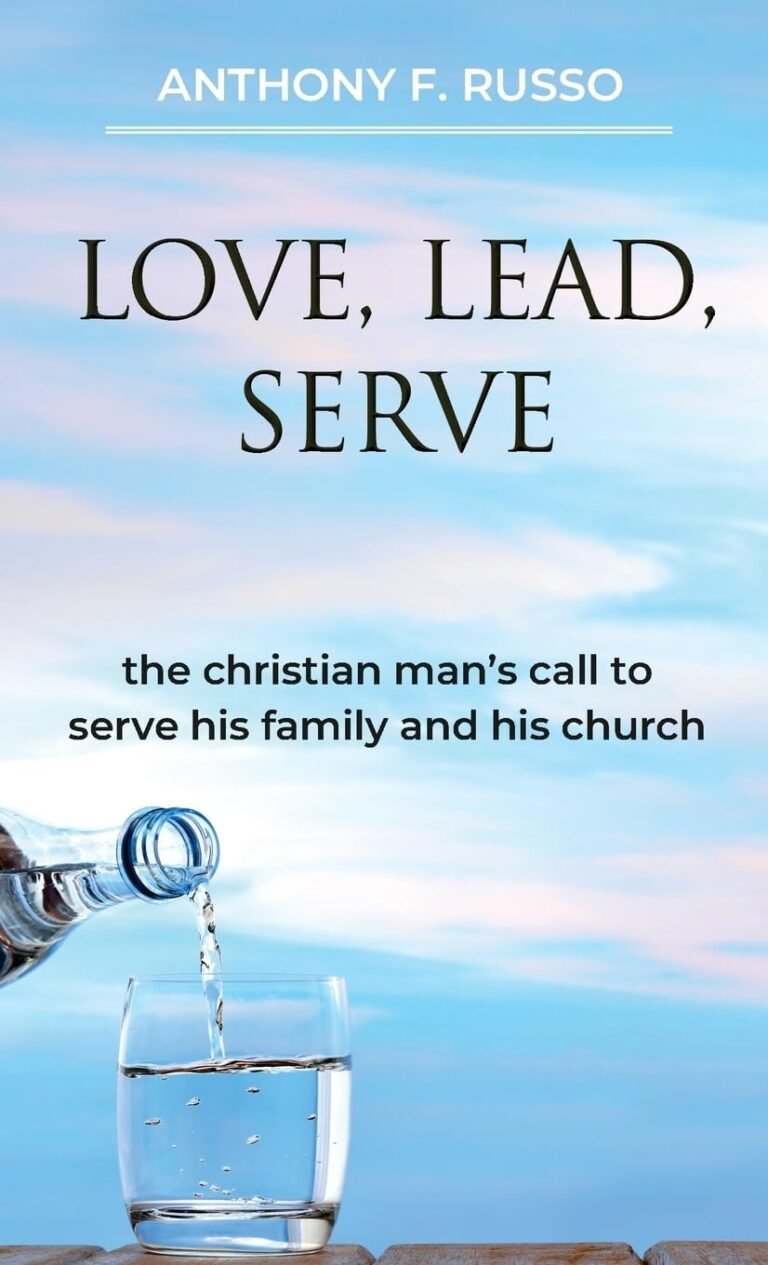 Awaken Your Purpose Today: A review of Love, Lead, Serve: The Christian Man's Call to Serve His Family and His Church