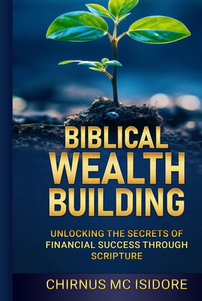 Biblical Wealth Building for Christian Men: Master Your Finances