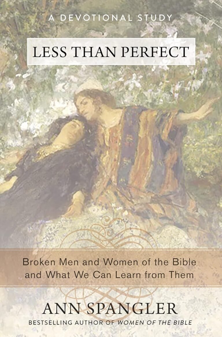 Embrace Your Imperfections: A review of Less Than Perfect: Broken Men and Women of the Bible and What We Can Learn from Them