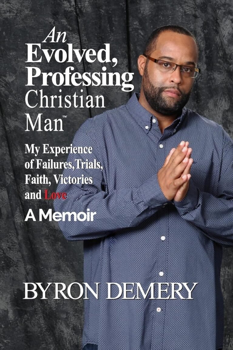 Empower Your Journey: A review of An Evolved, Professing Christian Man: My Experience of Failures, Trials, Faith, Victories and Love