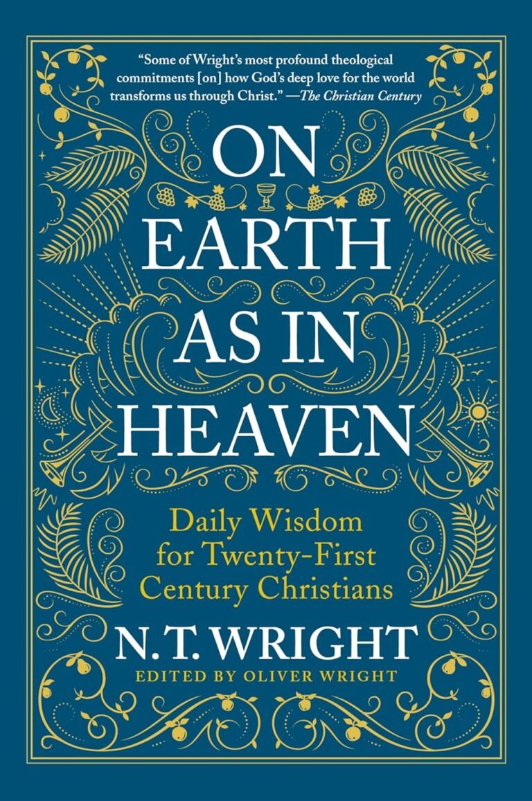 Transform Your Daily Struggles: A review of On Earth as in Heaven: Daily Wisdom for Twenty-First Century Christians