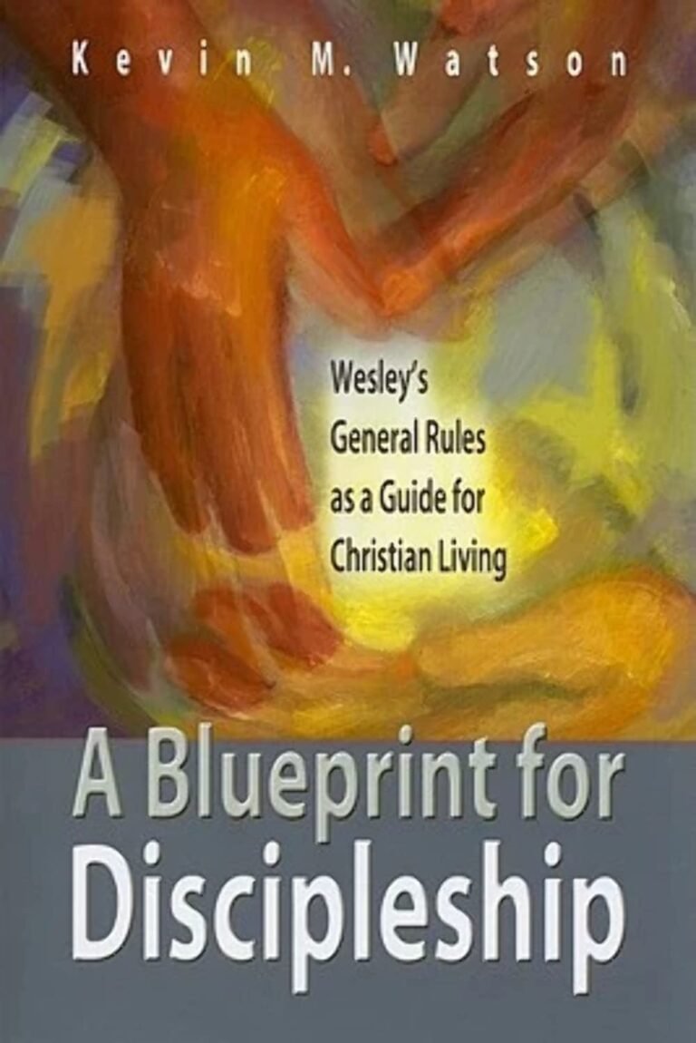 Transform Your Faith Journey: A review of A Blueprint for Discipleship: Wesley's General Rules as a Guide for Christian Living