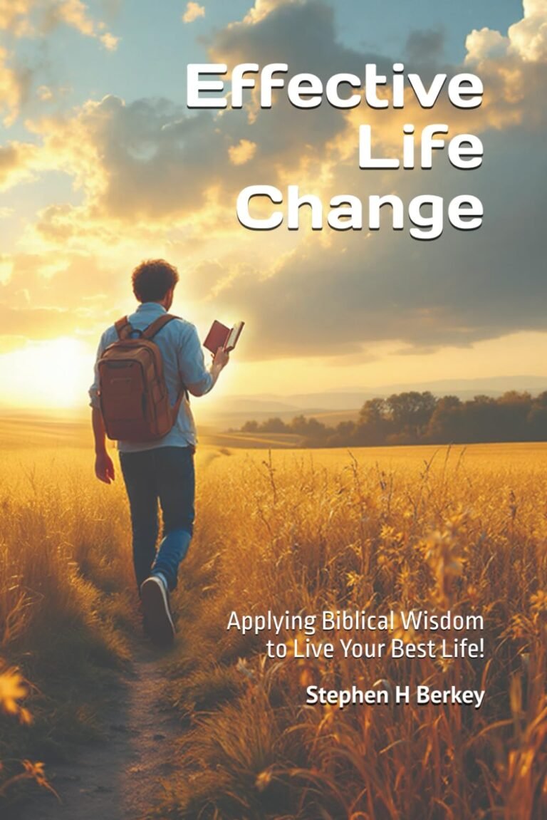 Transform Your Life Today: A review of Effective Life Change: Applying Biblical Wisdom to Live Your Best Life! (Jesus Follower Bible Study Series)