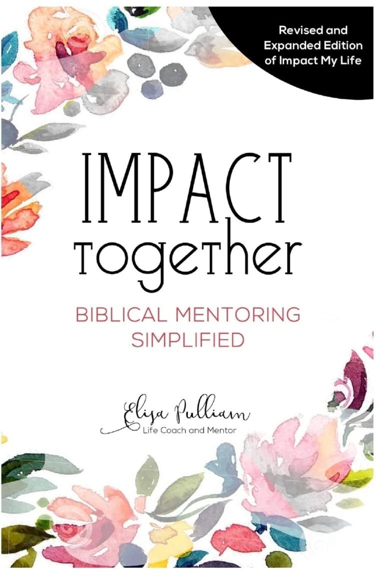Unleash Your Leadership Potential: A review of Impact Together: Biblical Mentoring Simplified