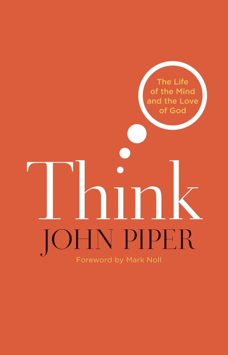 Master Your Mind for Godly Leadership: A review of Think: The Life of the Mind and the Love of God