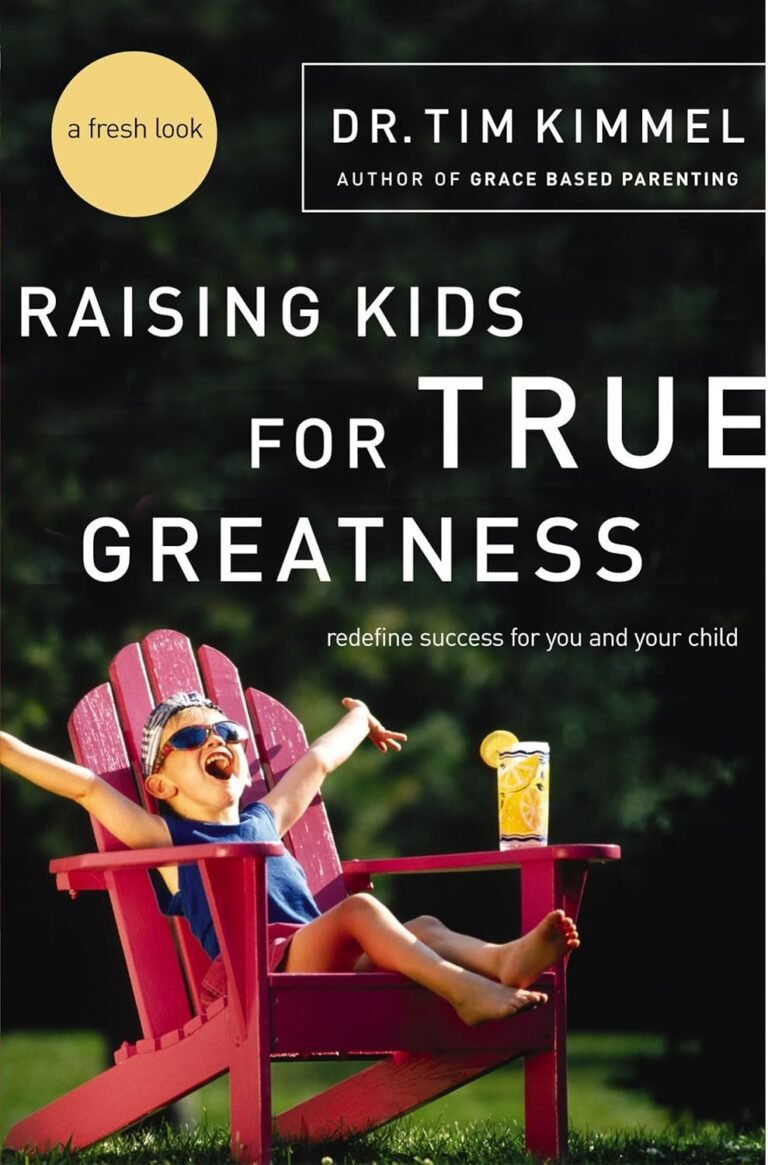Raising Great Kids: A Father’s Guide to Biblical Leadership