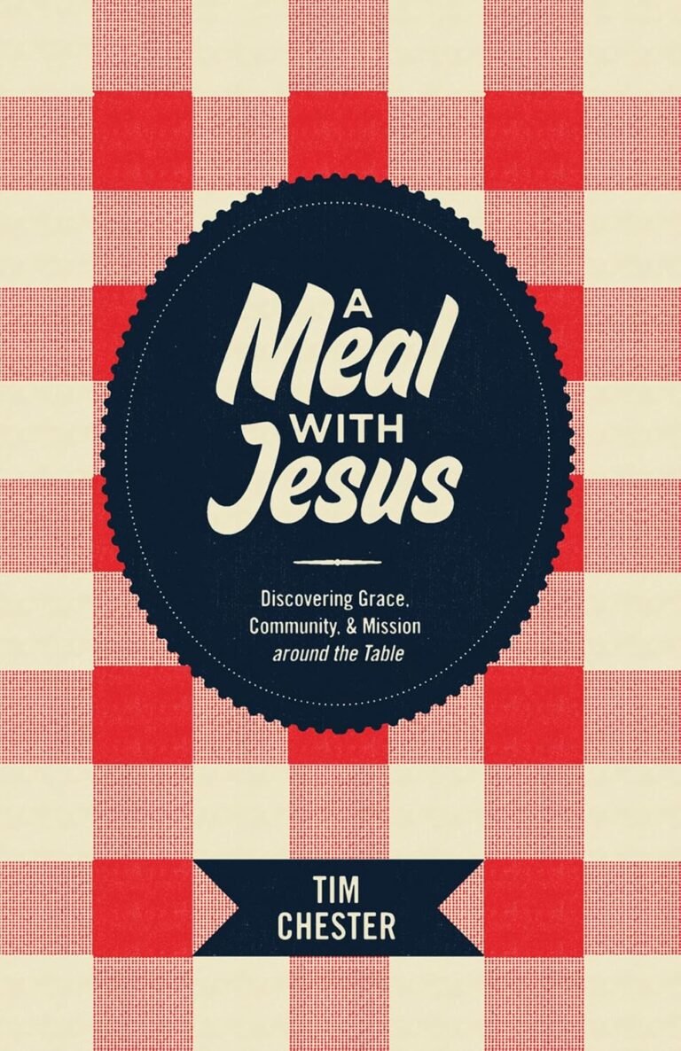 Strengthen Your Brotherhood: A review of A Meal with Jesus: Discovering Grace, Community, and Mission around the Table