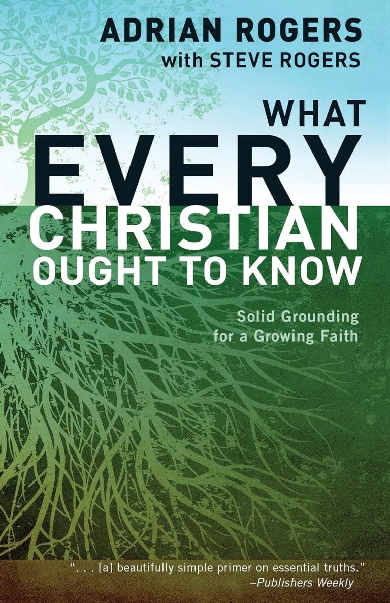 Strengthen Your Faith Today: A review of What Every Christian Ought to Know: Solid Grounding for a Growing Faith