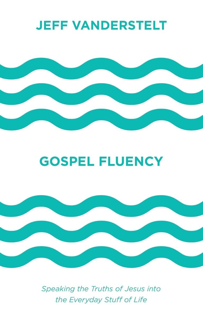 Strengthen Your Faith and Leadership: A review of Gospel Fluency: Speaking the Truths of Jesus into the Everyday Stuff of Life