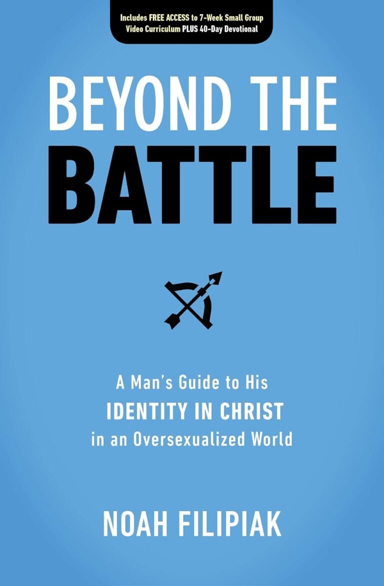 Transform Your Identity Today: A review of Beyond the Battle: A Man's Guide to His Identity in Christ in an Oversexualized World