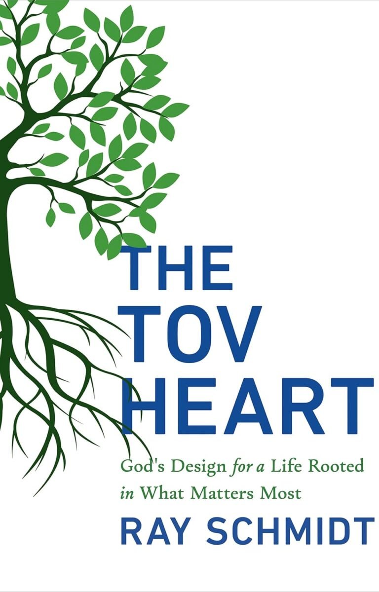 Transform Your Life Today: A review of THE TOV HEART: God's Design for a Life Rooted in What Matters Most