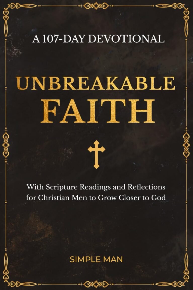 Unbreakable Faith: A Devotional for Bold Christian Men