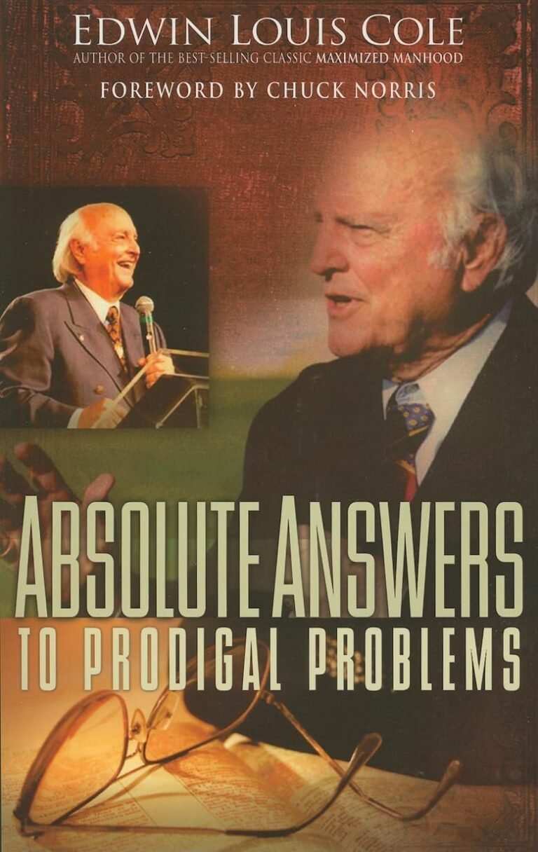 Conquer Your Struggles Today: A review of Absolute Answers To Prodigal Problems (Ed Cole Classic)