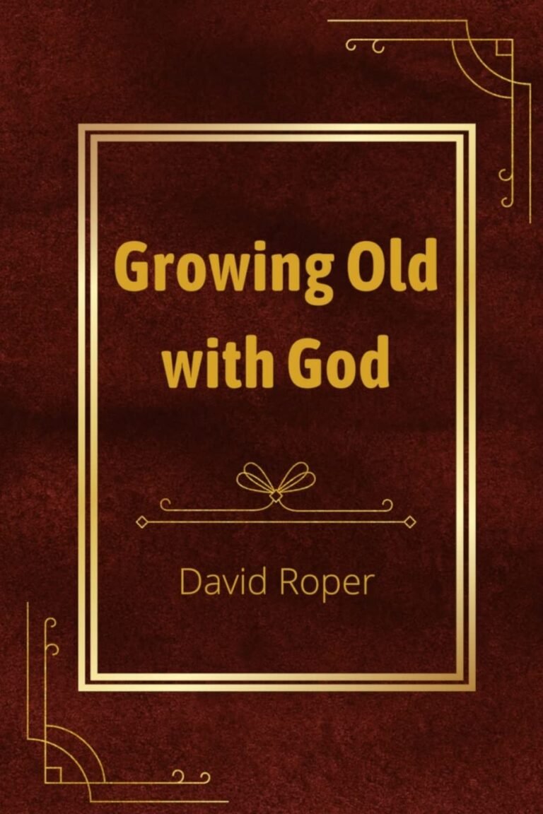 Embrace Purpose in Your Later Years: A review of Growing Old with God