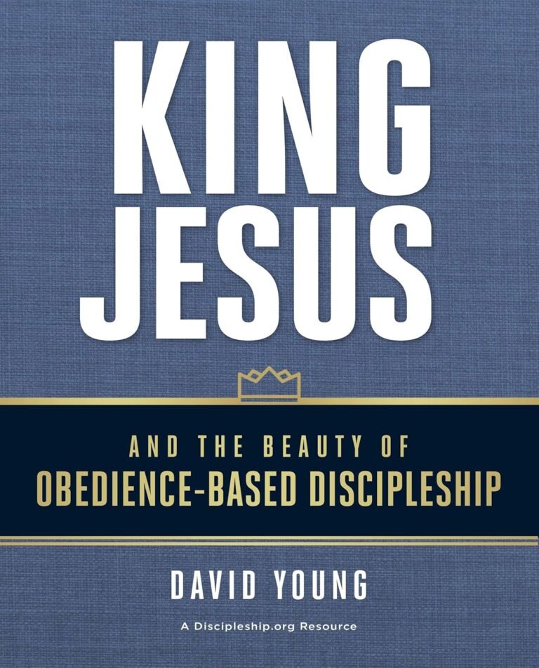 Embrace True Leadership: A review of King Jesus and the Beauty of Obedience-Based Discipleship
