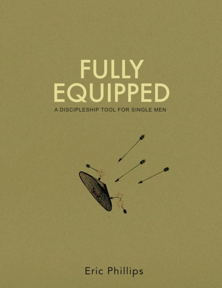 Embrace Your Calling: A review of Fully Equipped (Teacher's Version): A Discipleship Tool for Single Men