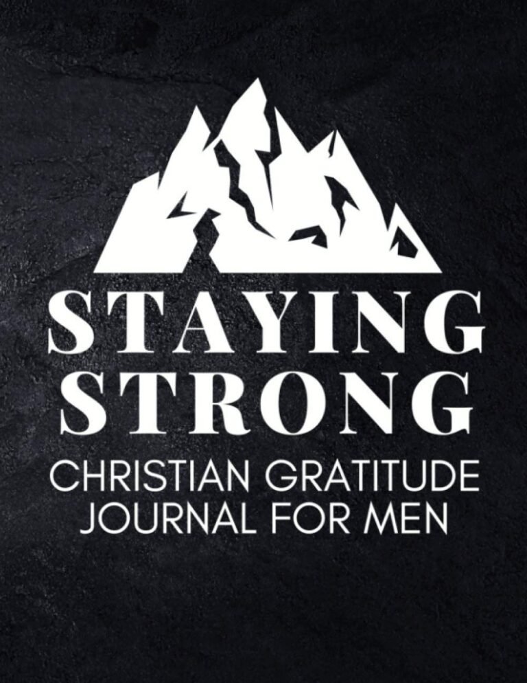 Embrace Your Journey: A review of Staying Strong: Christian Gratitude Journal for Men (Daily Journal with Bible Verses & Writing Prompts)